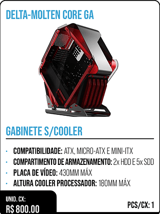 GABINETE S/COOLER UNID. CX: R$ 800.00 PCS/CX: 1