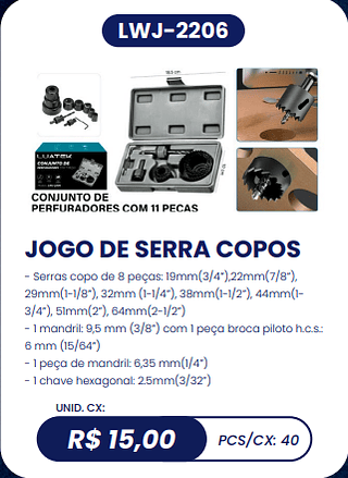 JOGO DE SERRA COPOS UNID. CX: R$ 15,00 PCS/CX: 40