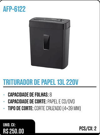 TRITURADOR DE PAPEL 13L 220V UNID. CX: R$ 250.00 PCS/CX: 2