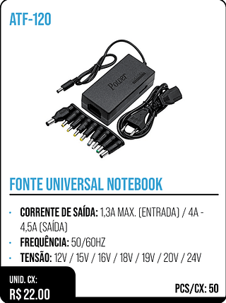 FONTE UNIVERSAL NOTEBOOK UNID. CX: R$ 22.00 PCS/CX: 50