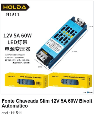 Fonte Chaveada Slim 12V 5A 60W Bivolt Automático R$ 16,2 PC/CX:160
