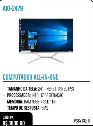 COMPUTADOR ALL-IN-ONE UNID. CX: R$ 3000.00 PCS/CX: 3