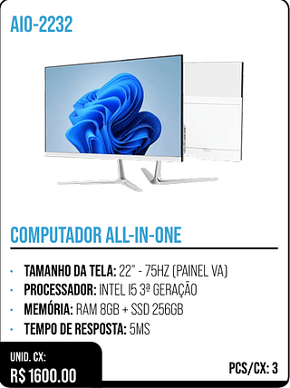 COMPUTADOR ALL-IN-ONE UNID. CX: R$ 1600.00 PCS/CX:3