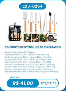 CONJUNTO DE UTENSÍLIOS DE CHURRASCO UNID. CX: R$ 41,00 PCS/CX: 24