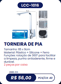 TORNEIRA DE PIA UNID. CX: R$ 56,00 PCS/CX: 40