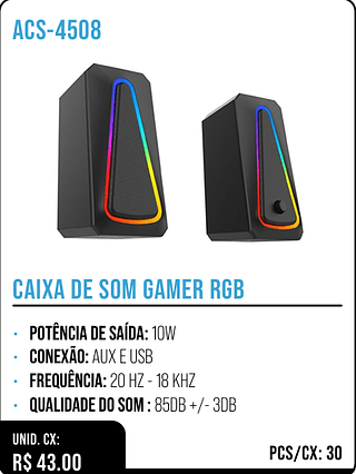 CAIXA DE SOM GAMER RGB UNID. CX: R$ 43.00 PCS/CX: 30