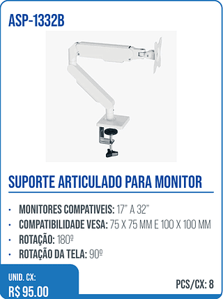 SUPORTE ARTICULADO PARA MONITOR UNID. CX: R$ 95.00 PCS/CX: 8