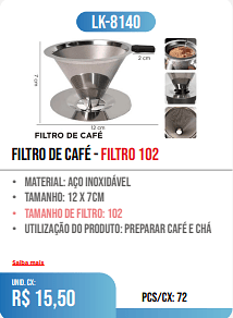 FILTRO DE CAFÉ - filtro 102 PCS/CX: 72 UNID. CX: r$ 15,50