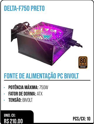 FONTE DE ALIMENTAÇÃO PC BIVOLT UNID. CX: R$ 210.00 PCS/CX: 10