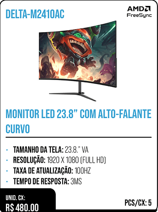 MONITOR LED 23.8” COM ALTO-FALANTE CURVO UNID. CX: R$ 480.00 PCS/CX: 5