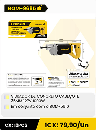 VIBRADOR DE CONCRETO CABEÇOTE 35MM 127V 1000W Em conjunto com o BOM-5610 CX: 12PCS 1CX: 79,90/Un