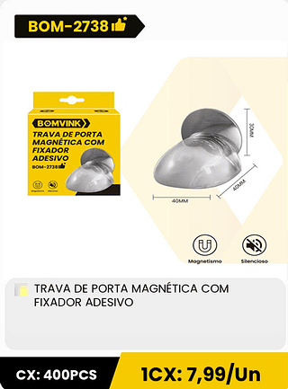 Mognetsmo Silencioso TRAVA DE PORTA MAGNÉTICA COM FIXADOR ADESIVO CX: 400PCS ICX: 7,99/Un