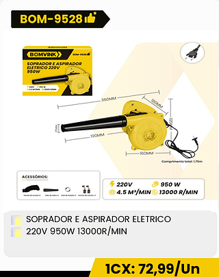 SOPRADOR E ASPIRADOR ELETRICO 220V 950W 13000R/MIN CX: 10PCS 1CX: 72,99/Un 5CX: 70,99/Un