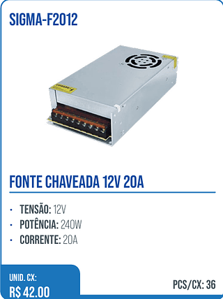 FONTE CHAVEADA 12V 20A UNID. CX: R$ 42.00 PCS/CX: 36