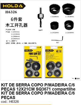 KIT DE SERRA COPO P/MADEIRA C/6 PEÇAS 12X21CM SQ3671 compartilhe KIT DE SERRA COPO P/MADEIRA C/6 PEÇAS R$ 9,9 PC/CX:100