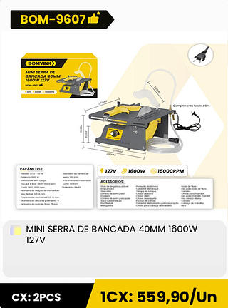 MINI SERRA DE BANCADA 40MM 1600W 127V CX: 2PCS 1CX: 559,90/Un
