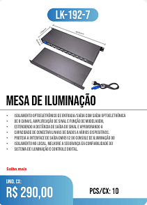 mesa de iluminação UNID. CX: r$ 290,00 PCS/CX: 10