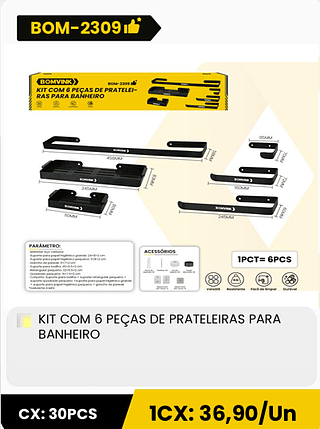 KIT COM 6 PEÇAS DE PRATELEIRAS PARA BANHEIRO CX: 30PCS 1CX: 36,90/Un