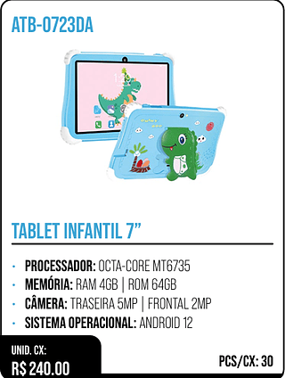 TABLET INFANTIL 7” UNID. CX: R$ 240.00 PCS/CX: 30