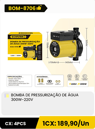 BOMBA DE PRESSURIZAÇÃO DE ÁGUA 300W-220V CX: 4PCS 1CX: 189,90/Un
