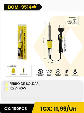 FERRO DE SOLDAR 127V-40W CX: 100PCS 1CX: 11,99/Un