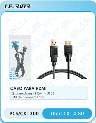 CABO PARA HDMI - 2 conectores ( HDMI + USB ) - IM de comprimento PCS/CX: 300 Unid.CX: 4,80
