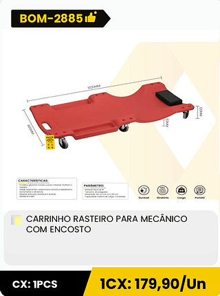 CARRINHO RASTEIRO PARA MECÂNICO COM ENCOSTO CX: 1PCS 1CX: 179,90/Un