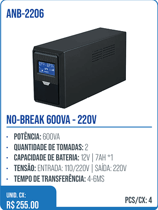 NO-BREAK 600VA - 220V UNID. CX: R$ 255.00 PCS/CX: 4