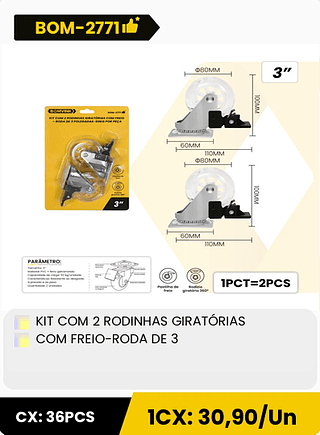 KIT COM 2 RODINHAS GIRATORIAS COM FREIO-RODA DE 3 CX: 36PCS 1CX: 30,90/Un