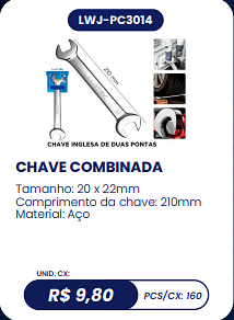 CHAVE COMBINADA UNID. CX: R$ 9,80 PCS/CX: 160