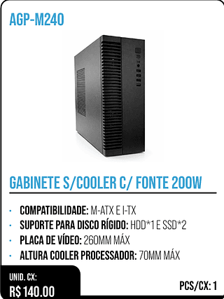 GABINETE S/COOLER C/ FONTE 200W UNID. CX: R$ 140.00 PCS/CX: 1
