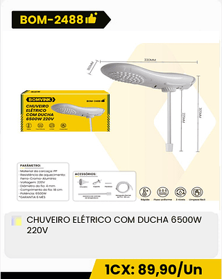 CHUVEIRO ELÉTRICO COM DUCHA 6500W 220V CX: 20PCS 1CX: 89,90/Un