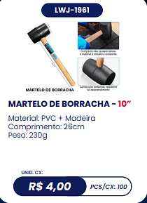 MARTELO DE BORRACHA - 10” UNID. CX: R$ 4,00 PCS/CX: 100