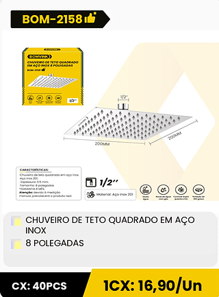 CHUVEIRO DE TETO QUADRADO EM AÇO INOX 8 POLEGADAS CX: 40PCS 1CX: 16,90/Un