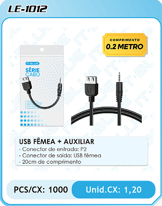 USB FÊMEA + AUXILIAR - Conector de entrada: P2 - Conector de saída: USB fêmea - 20cm de comprimento PCS/CX: 1000 Unid.CX: 1,20