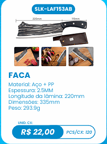 FACA UNID. CX: R$ 22,00 PCS/CX: 120