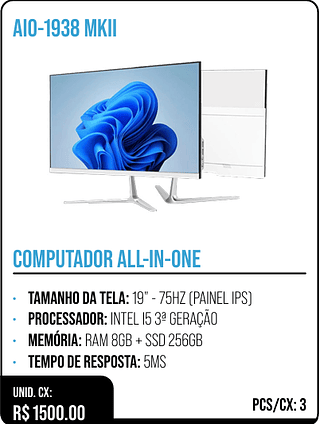 COMPUTADOR ALL-IN-ONE UNID. CX: R$ 1500.00 PCS/CX: 3