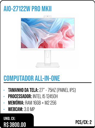 COMPUTADOR ALL-IN-ONE UNID. CX: R$ 3800.00 PCS/CX: 2