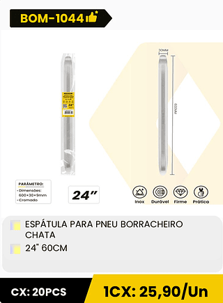 ESPÁTULA PARA PNEU BORRACHEIRO CHATA 24" 60CM CX: 20PCS 1CX: 25,90/Un