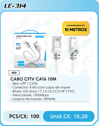 CABO CFTV CAT6 10M - Tipo: UTP / CAT6 - Conector: RJ45 com capa de níquel - Bitola: OD 6mm / 7 / 0.12 CCA*4P / PVC - Velocidade: 1000Mbps - Largura da banda: 250MHz PCS/CX: 100 Unid.CX: 10,20