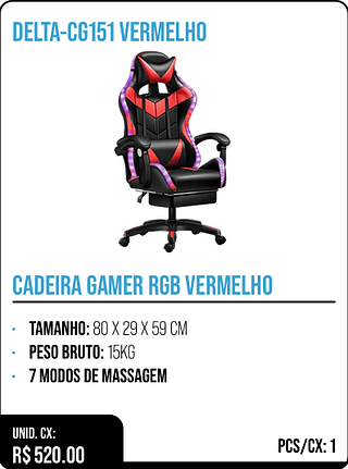 CADEIRA GAMER RGB VERMELHO UNID. CX: R$ 520.00 PCS/CX: 1