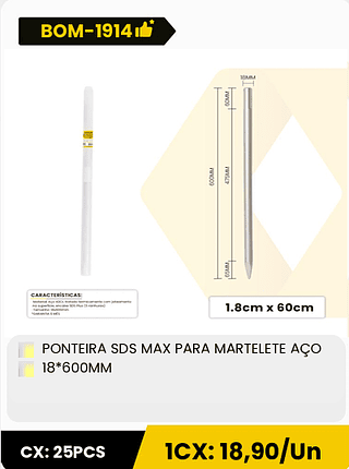 PONTEIRA SDS MAX PARA MARTELETE AÇO 18*600MM CX: 25PCS 1CX: 18,90/Un