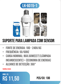 SUPORTE PARA LAMPADA COM SENSOR PCS/CX: 100 UNID. CX: r$ 11,50