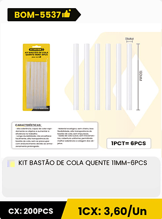 KIT BASTÃO DE COLA QUENTE 11MM-6PCS CX: 200PCS 1CX: 3,60/Un
