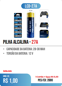 pilha Alcalina - 27A UNDCX RS1,00 1Cartdo = 5pcs R$ 5,00 PCS/CX:2000