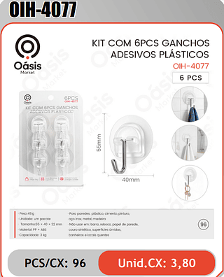 KIT COM 6PCS GANCHOSADESIVOS PLASTICOS PCS/CX: 96 Unid.CX: 3,80