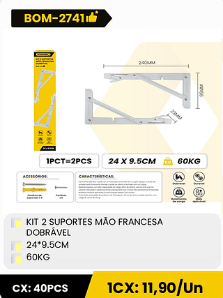 KIT 2 SUPORTES MÃO FRANCESA DOBRÁVEL 24*9.5CM 60KG CX: 40PCS 1CX: 11,90/Un