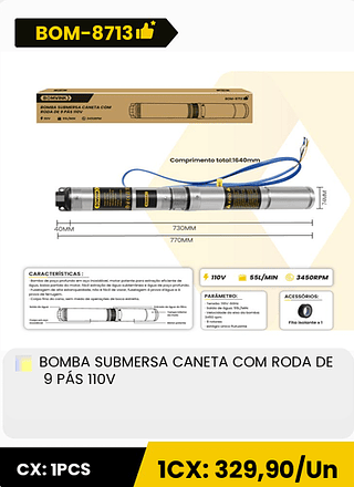 BOMBA SUBMERSA CANETA COM RODA DE 9 PÁS 110V CX: 1PCS 1CX: 329,90/Un