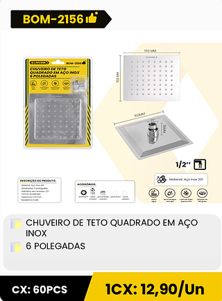 CHUVEIRO DE TETO QUADRADO EM AÇO INOX 6 POLEGADAS CX: 60PCS 1CX: 12,90/Un