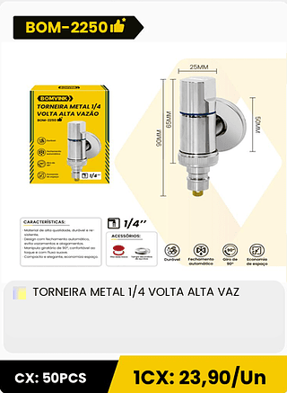 TORNEIRA METAL 1/4 VOLTA ALTA VAZ CX: 50PCS 1CX: 23,90/Un